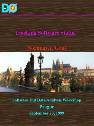 Tracking Software Status Norman A. Graf Software and Data Analysis Workshop Prague