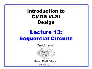 Introduction to CMOS VLSI Design Lecture 13: Sequential Circuits