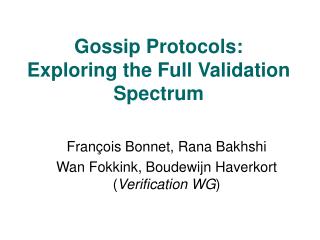 Gossip Protocols: Exploring the Full Validation Spectrum