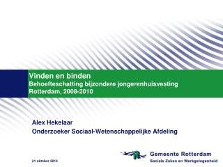 Vinden en binden Behoefteschatting bijzondere jongerenhuisvesting Rotterdam, 2008-2010