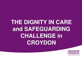 THE DIGNITY IN CARE and SAFEGUARDING CHALLENGE in CROYDON