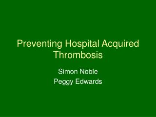 Preventing Hospital Acquired Thrombosis