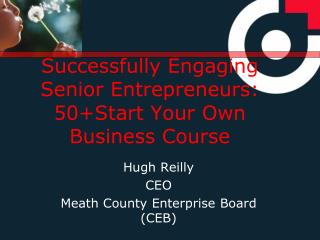 Successfully Engaging Senior Entrepreneurs: 50+Start Your Own Business Course