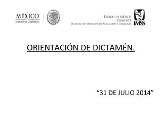 ORIENTACIÓN DE DICTAMÉN. “31 DE JULIO 2014”