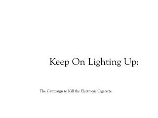 Keep On Lighting Up: