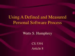 Using A Defined and Measured Personal Software Process