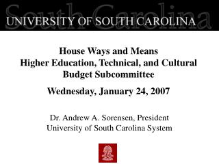 Dr. Andrew A. Sorensen, President University of South Carolina System