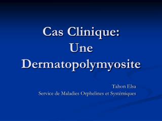 Cas Clinique: Une Dermatopolymyosite