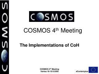COSMOS 4 th Meeting