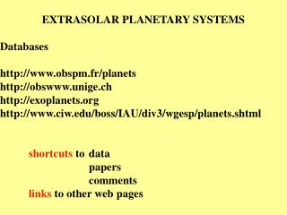 EXTRASOLAR PLANETARY SYSTEMS 	Databases 	obspm.fr/planets 	obsunige.ch