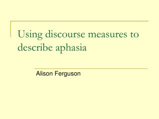 Using discourse measures to describe aphasia