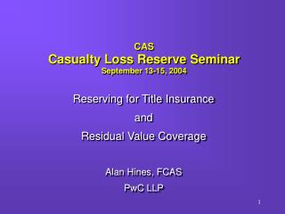 CAS Casualty Loss Reserve Seminar September 13-15, 2004