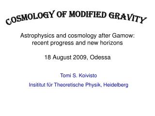 Astrophysics and cosmology after Gamow: recent progress and new horizons 18 August 2009, Odessa