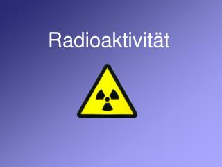 Radioaktivität