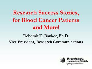 Research Success Stories, for Blood Cancer Patients and More!