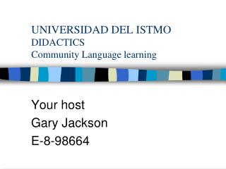 UNIVERSIDAD DEL ISTMO DIDACTICS Community Language learning