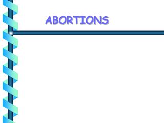ABORTIONS