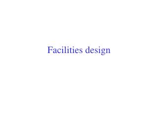 Facilities design
