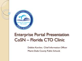 Enterprise Portal Presentation CoSN – Florida CTO Clinic