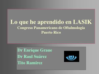 Lo que he aprendido en LASIK Congreso Panamericano de Oftalmología Puerto Rico