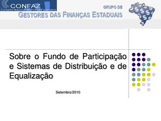 Sobre o Fundo de Participação e Sistemas de Distribuição e de Equalização Setembro/2010