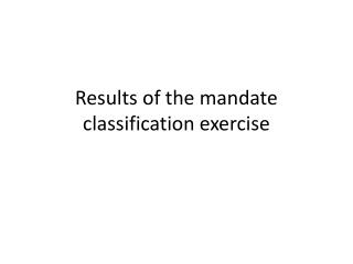 Results of the mandate classification exercise