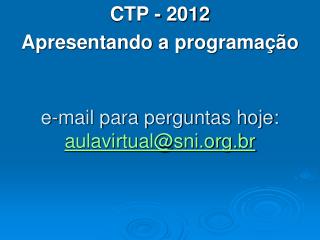 e-mail para perguntas hoje: aulavirtual@sni.br
