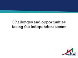 Challenges and opportunities facing the independent sector