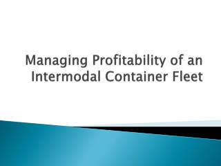 Managing Profitability of an Intermodal Container Fleet