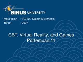 CBT, Virtual Reality, and Games Pertemuan 11