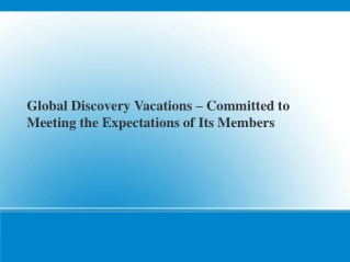 Global Discovery Vacations ??? Committed to Meeting the Expectations of Its Members