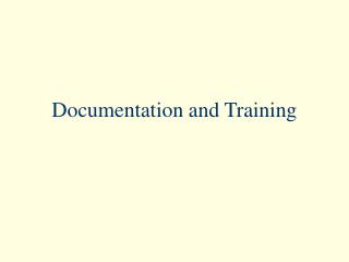 Documentation and Training