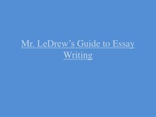 Mr. LeDrew’s Guide to Essay Writing