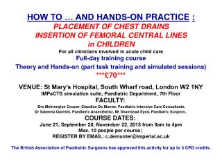 HOW TO … AND HANDS-ON PRACTICE : PLACEMENT OF CHEST DRAINS INSERTION OF FEMORAL CENTRAL LINES