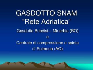 GASDOTTO SNAM “Rete Adriatica ”