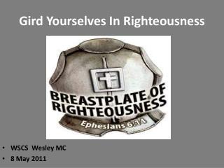 Gird Yourselves In Righteousness
