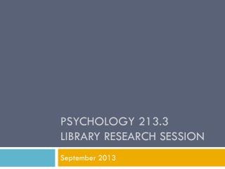 Psychology 213.3 Library Research Session