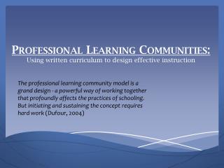 Professional Learning Communities: Using written curriculum to design effective instruction