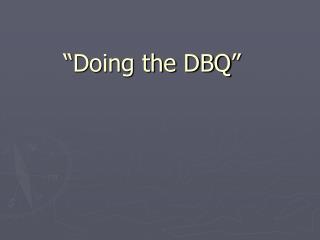 “Doing the DBQ”