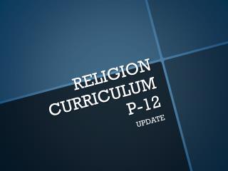 RELIGION CURRICULUM P-12