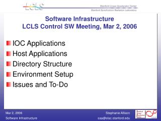 Software Infrastructure LCLS Control SW Meeting, Mar 2, 2006