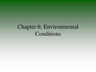 Chapter 6: Environmental Conditions