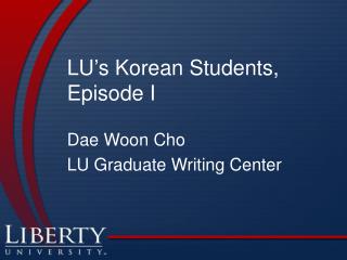 LU’s Korean Students, Episode I