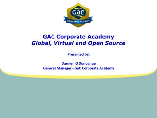 GAC Corporate Academy Global , Virtual and Open Source