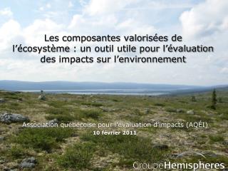 Association québécoise pour l’évaluation d’impacts (AQÉI) 10 février 2011