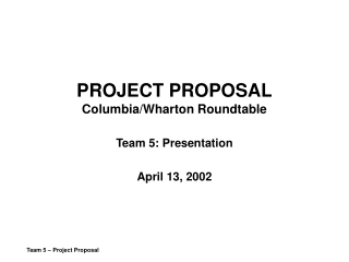 PROJECT PROPOSAL Columbia/Wharton Roundtable
