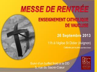 26 Septembre 2013 11h à l’église St Didier (Avignon) Célébrée par le père Jean-Marie Gérard