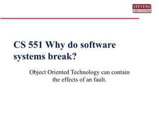 CS 551 Why do software systems break?