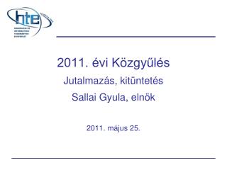2011. évi Közgyűlés Jutalmazás, kitüntetés Sallai Gyula, elnök