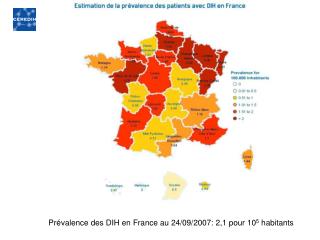 Prévalence des DIH en France au 24/09/2007: 2,1 pour 10 5 habitants